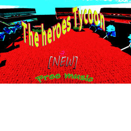 [NEW] The heroes Tycoon! ✨Free music✨