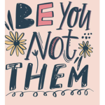 BE YOU NOT THEM XX