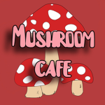 • +*. Mushroom Cafe.*+ •