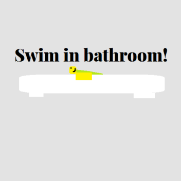 Swim in bathroom