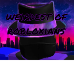 Weirdest of Robloxians