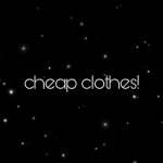 Cheap Clothes!! :))))))