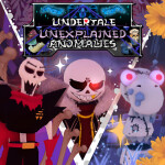 [RAGE TIME TRIO]Undertale:Unexplained Anomalies