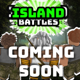 (COMING SOON) Island Battles