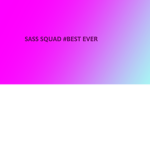 SASS SQAUD #BEST EVER