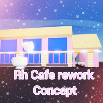 Rh Cafe Remake concept!