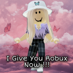 I give you robux Now !!!