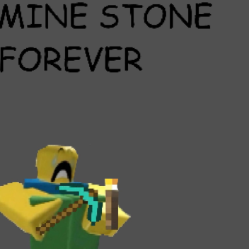 Mine stone forever
