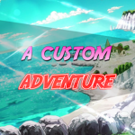 A Custom Adventure
