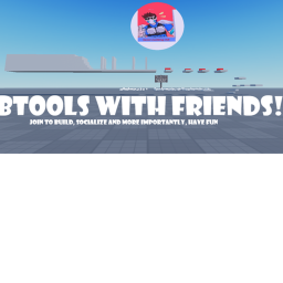 Btools with Friends