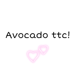 Avocado ttc!