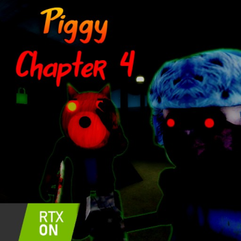 Piggy RTX [Chapter 4]