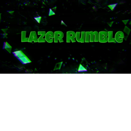 [NEW AREA!!!]  Lazer rumble