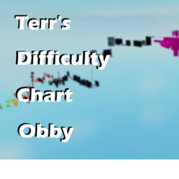 Terr's Difficulty Chart Obby {REOPEN}