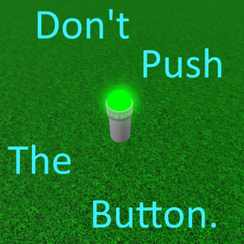 ✨ Don't Push The Button! ✨