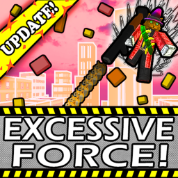 💥Excessive Force!💥 [🔥NEW MAP🔥]