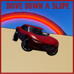 Drive Down A Slope
