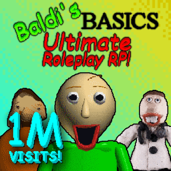 Baldi's Ultimate Roleplay RP!
