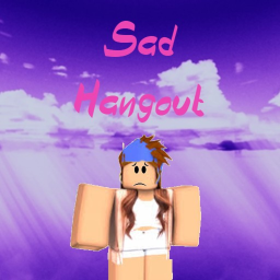 Sad Hangout