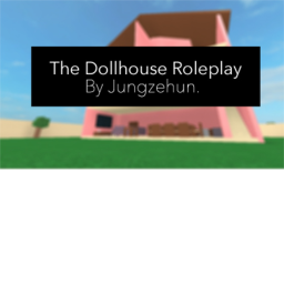 Dollhouse Roleplay (With Voice Chat)