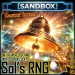 [MAINTENANCE!]Sol's RNG SANDBOX [EON-67]