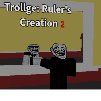[UPDATE] Trollge: Ruler's Creation 2