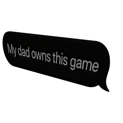 My dad owns this game text Roblox item