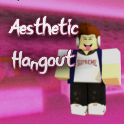 Aesthetic Hangout {update coming soon}