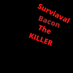 Survival Bacon The Killer