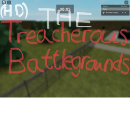 THE Treacherous Battlegrounds
