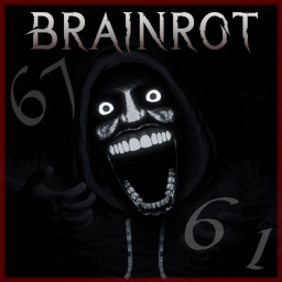 [61] Brainrot [HORROR]