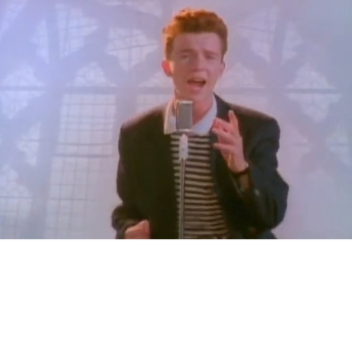Stand ontop of Rick Astley