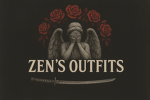 Zen’s Outfits