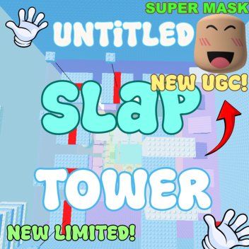 [NEW  UGC DROP!] Untitled Slap Tower 🖐