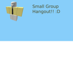 Small Group Hangout!