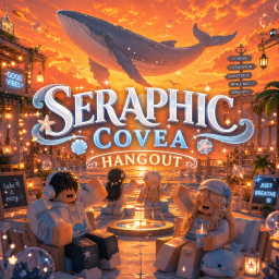 SERAPHIC COVEA HANGOUT [Voice Chat]