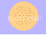 **!BISCUIT SQUAD!**