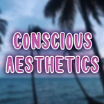 Conscious Aesthetics