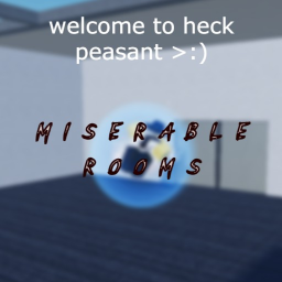 Miserable Rooms [BETA]