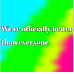 We're better than everyone else