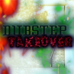 Dubstep Takeover