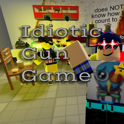 Idiotic Gun game new feature real frfr