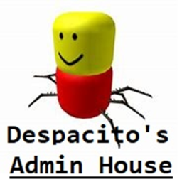 Despacito's Admin House