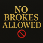 No Brokes Allowed