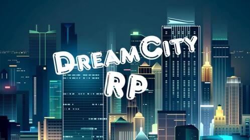 [New] DreamCity RP {Bêta}