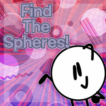 (BACK AFTER 10 MONTHS) Find the Spheres!