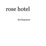 Rose Hotel Development.