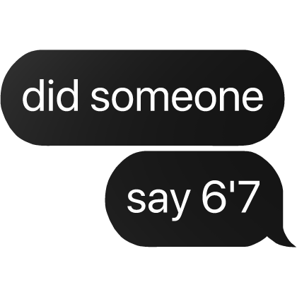 did someone say 6'7 text