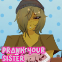 [🎉 ANNIVERSARY] Prank your Sister