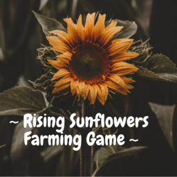 * ~ Rising Sunflowers Farming Game ~ *